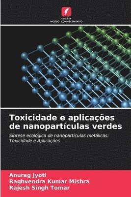 bokomslag Toxicidade e aplicaes de nanopartculas verdes