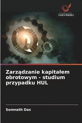 bokomslag Zarz&#261;dzanie kapitalem obrotowym - studium przypadku HUL