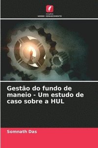 bokomslag Gestão do fundo de maneio - Um estudo de caso sobre a HUL