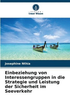 bokomslag Einbeziehung von Interessengruppen in die Strategie und Leistung der Sicherheit im Seeverkehr