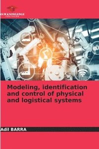 bokomslag Modeling, identification and control of physical and logistical systems