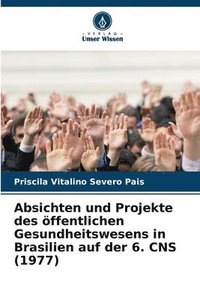 bokomslag Absichten und Projekte des ffentlichen Gesundheitswesens in Brasilien auf der 6. CNS (1977)