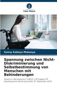 bokomslag Spannung zwischen Nicht-Diskriminierung und Selbstbestimmung von Menschen mit Behinderungen