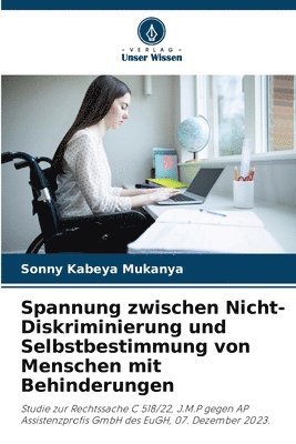 Spannung zwischen Nicht-Diskriminierung und Selbstbestimmung von Menschen mit Behinderungen 1