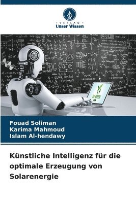 Fouad Soliman, Karima Mahmoud, Islam Al-Hendawy - Künstliche Intelligenz für die optimale Erzeugung von Solarenergie, Häftad