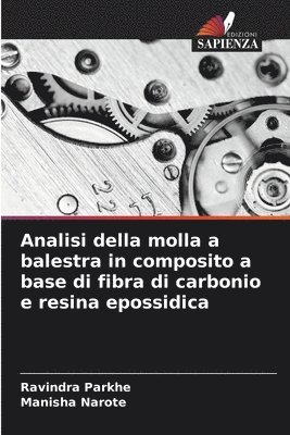 Ravindra Parkhe, Manisha Narote - Analisi della molla a balestra in composito a base di fibra di carbonio e resina epossidica, Häftad