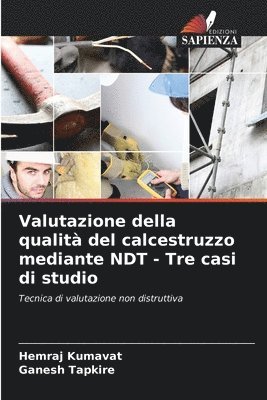 Hemraj Kumavat, Ganesh Tapkire - Valutazione della qualità del calcestruzzo mediante NDT - Tre casi di studio, Häftad