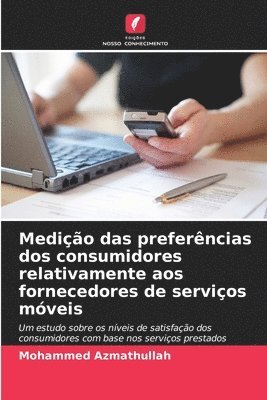 Mohammed Azmathullah - Medição das preferências dos consumidores relativamente aos fornecedores de serviços móveis, Häftad