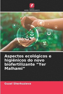 bokomslag Aspectos ecolgicos e higinicos do novo biofertilizante &quot;Yer Malhami&quot;