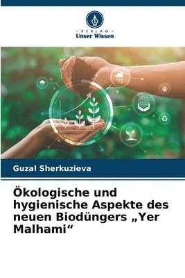 kologische und hygienische Aspekte des neuen Biodngers &quot;Yer Malhami&quot; 1