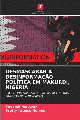 Desmascarar a Desinformao Poltica Em Makurdi, Nigria 1