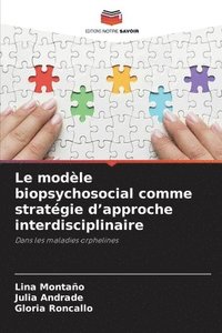 bokomslag Le modle biopsychosocial comme stratgie d'approche interdisciplinaire