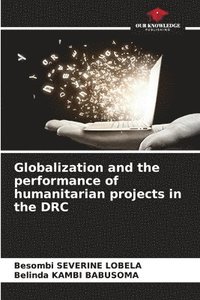 bokomslag Globalization and the performance of humanitarian projects in the DRC