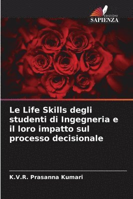 bokomslag Le Life Skills degli studenti di Ingegneria e il loro impatto sul processo decisionale