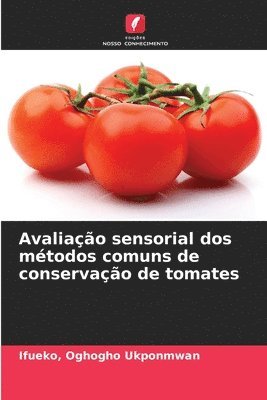 Ifueko Oghogho Ukponmwan, Oghogho Ukponmwan, Ifueko, Ifueko Ukponmwan - Avaliação sensorial dos métodos comuns de conservação de tomates, Häftad
