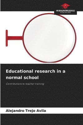 Educational research in a normal school