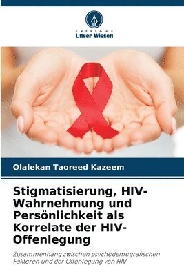 bokomslag Stigmatisierung, HIV-Wahrnehmung und Persnlichkeit als Korrelate der HIV-Offenlegung