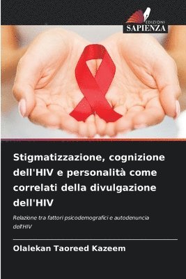 Stigmatizzazione, cognizione dell'HIV e personalit come correlati della divulgazione dell'HIV 1