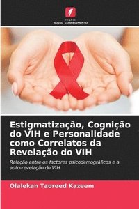 bokomslag Estigmatizao, Cognio do VIH e Personalidade como Correlatos da Revelao do VIH