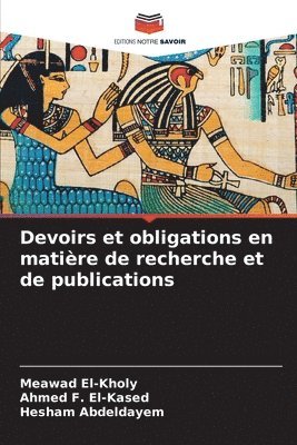 Meawad El-Kholy, Ahmed F El-Kased, Hesham Abdeldayem, Ahmed F. El-Kased - Devoirs et obligations en matière de recherche et de publications, Häftad