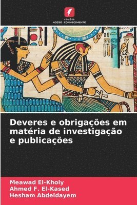 Meawad El-Kholy, Ahmed F El-Kased, Hesham Abdeldayem, Ahmed F. El-Kased - Deveres e obrigações em matéria de investigação e publicações, Häftad