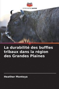 bokomslag La durabilit des buffles tribaux dans la rgion des Grandes Plaines