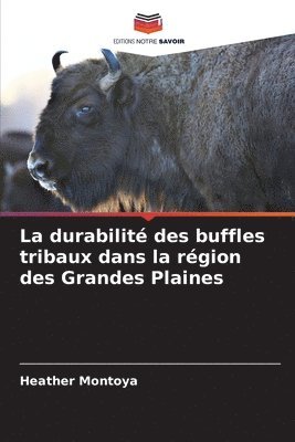 durabilité des buffles tribaux dans la région des Grandes Plaines
