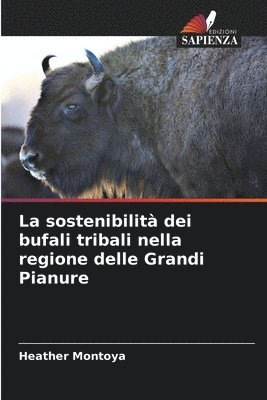 bokomslag La sostenibilit dei bufali tribali nella regione delle Grandi Pianure