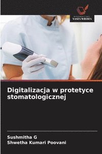 bokomslag Digitalizacja w protetyce stomatologicznej