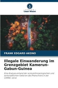 bokomslag Illegale Einwanderung im Grenzgebiet Kamerun-Gabun-Guinea