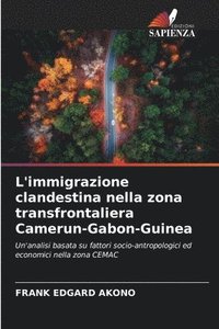 bokomslag L'immigrazione clandestina nella zona transfrontaliera Camerun-Gabon-Guinea