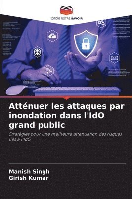 Manish Singh, Girish Kumar - Atténuer les attaques par inondation dans l'IdO grand public, Häftad