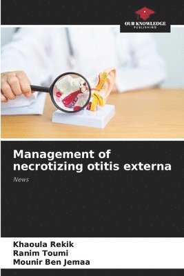 Management of necrotizing otitis externa