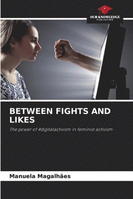 bokomslag Between Fights and Likes