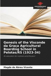 bokomslag Genesis of the Visconde da Graa Agricultural Boarding School in Pelotas/RS (1923-34)