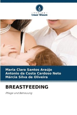 Maria Clara Santos Araújo, Antonio Da Costa Cardoso Neto, Márcia Silva de Oliveira, Antonio da Costa Cardoso Neto - Breastfeeding, Häftad