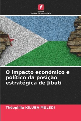 bokomslag O impacto económico e político da posição estratégica de Jibuti