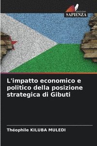 bokomslag L'impatto economico e politico della posizione strategica di Gibuti