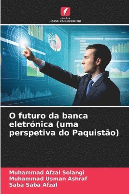 bokomslag O futuro da banca eletrnica (uma perspetiva do Paquisto)