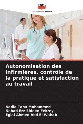 Autonomisation des infirmires, contrle de la pratique et satisfaction au travail 1