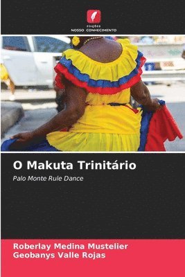 Roberlay Medina Mustelier, Geobanys Valle Rojas - O Makuta Trinitário, Häftad