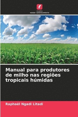 bokomslag Manual para produtores de milho nas regies tropicais hmidas