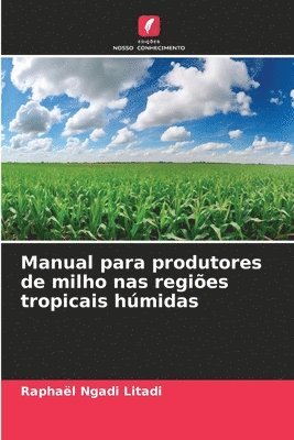 Manual para produtores de milho nas regiões tropicais húmidas 1