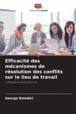 bokomslag Efficacit des mcanismes de rsolution des conflits sur le lieu de travail