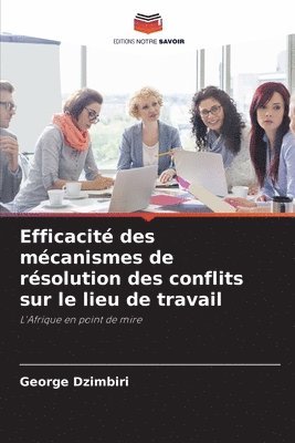 bokomslag Efficacité des mécanismes de résolution des conflits sur le lieu de travail
