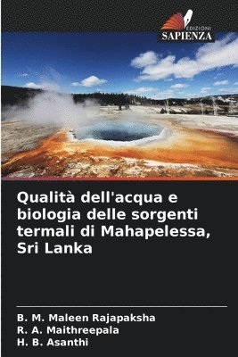 bokomslag Qualit dell'acqua e biologia delle sorgenti termali di Mahapelessa, Sri Lanka