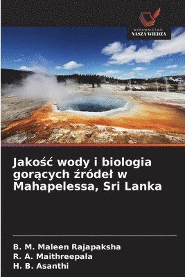 bokomslag Jako?c wody i biologia gor?cych ?ródel w Mahapelessa, Sri Lanka