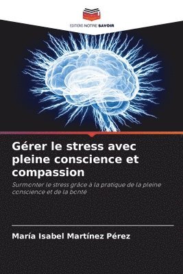 bokomslag Grer le stress avec pleine conscience et compassion