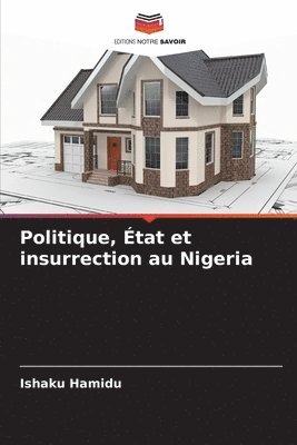 bokomslag Politique, tat et insurrection au Nigeria