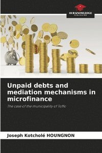 bokomslag Unpaid debts and mediation mechanisms in microfinance